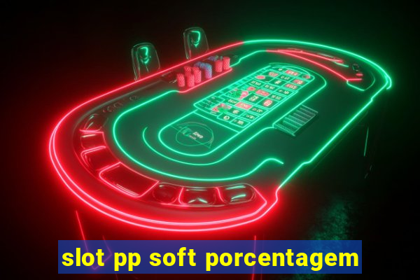 slot pp soft porcentagem